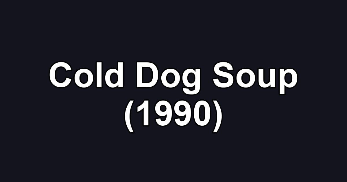 Cold Dog Soup (1990)