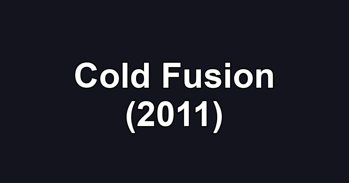 Cold Fusion (2011)