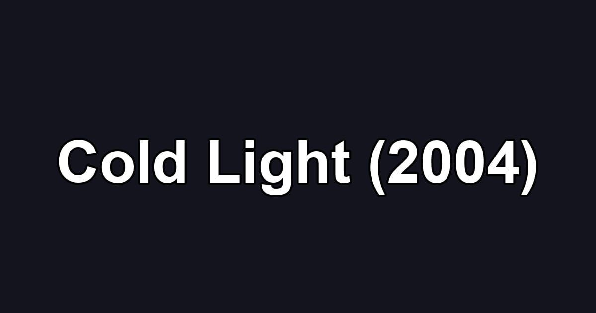 Cold Light (2004)