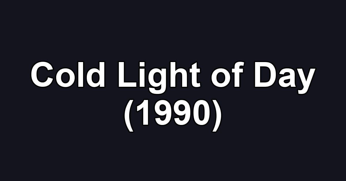 Cold Light of Day (1990)