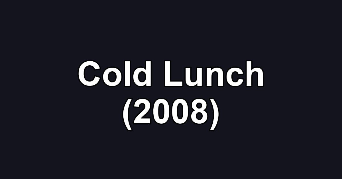Cold Lunch (2008)