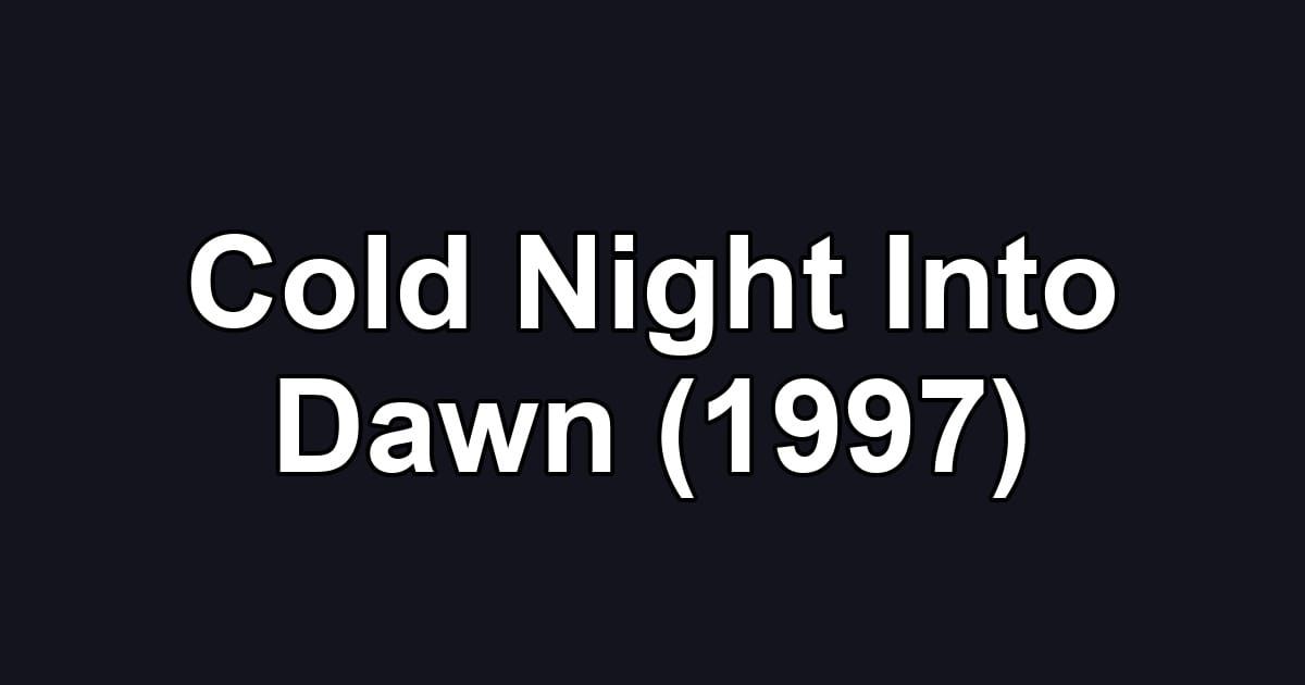 Cold Night Into Dawn (1997)