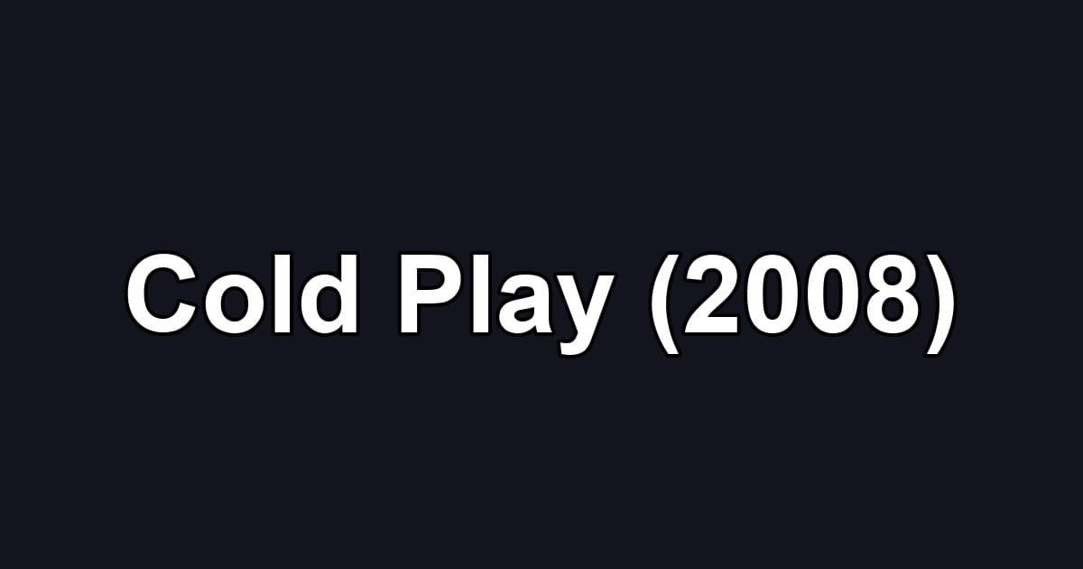 Cold Play (2008)