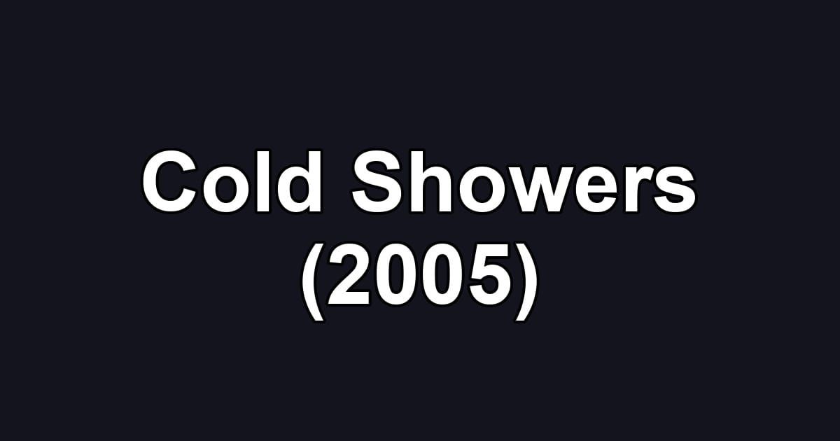 Cold Showers (2005)