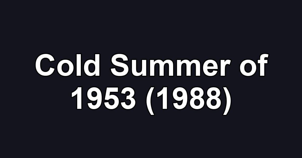 Cold Summer of 1953 (1988)