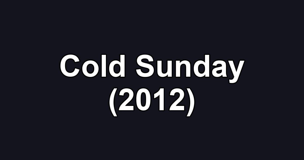 Cold Sunday (2012)