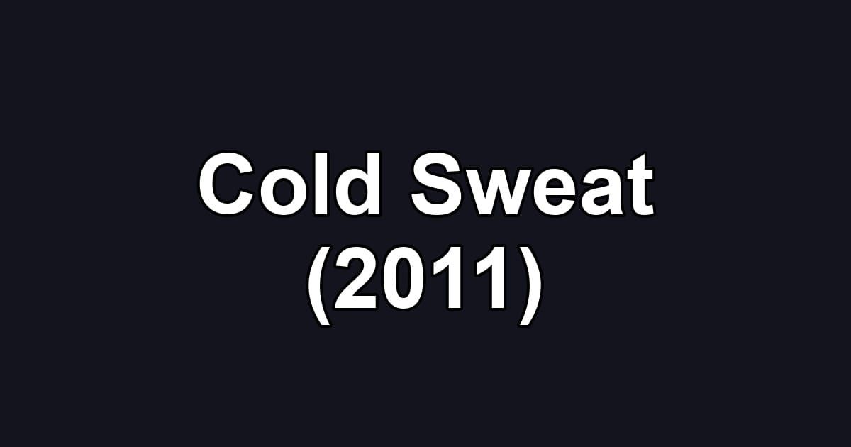 Cold Sweat (2011)