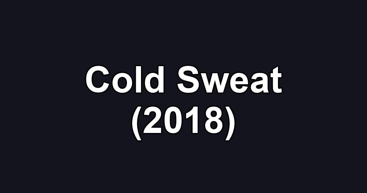 Cold Sweat (2018)
