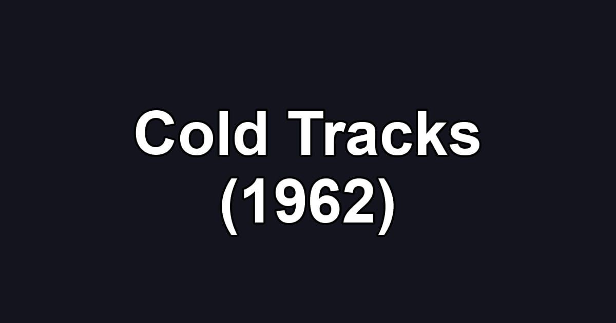 Cold Tracks (1962)