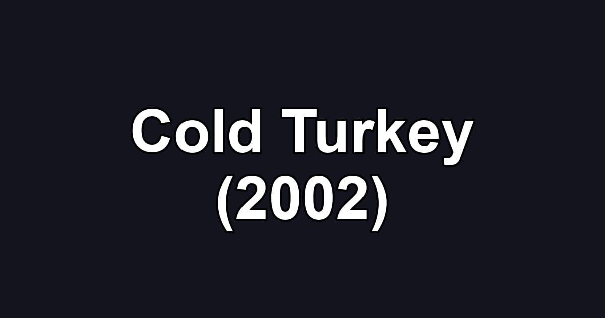 Cold Turkey (2002)