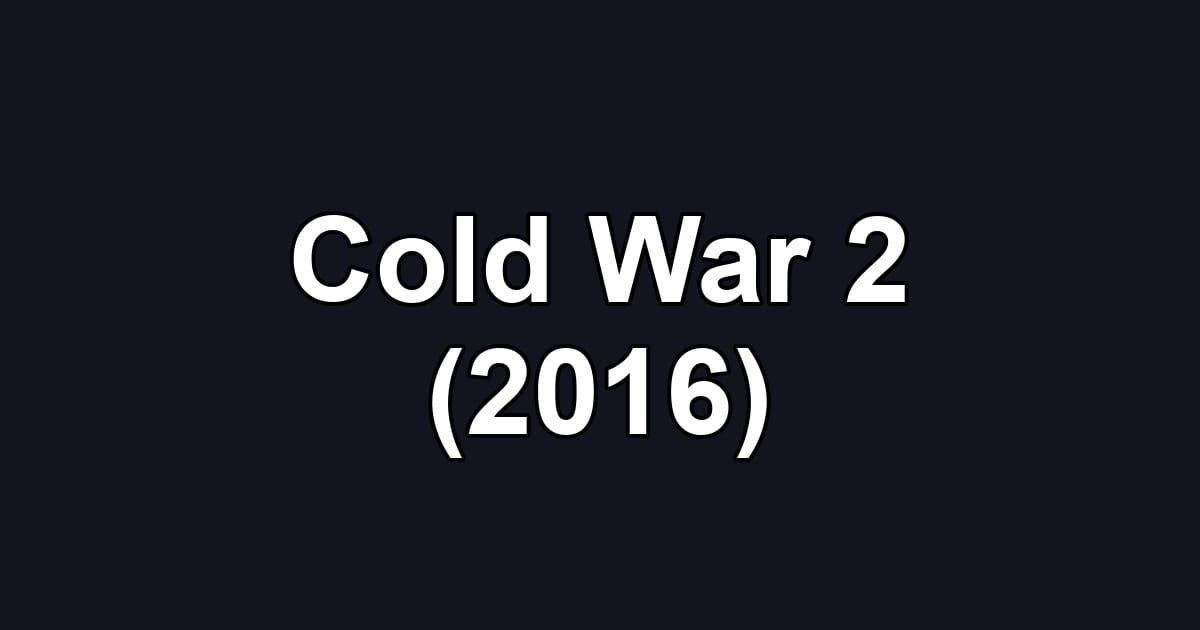 Cold War 2 (2016)