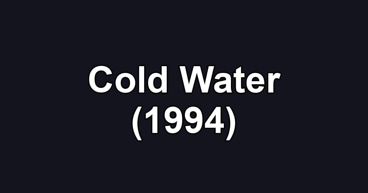 Cold Water (1994)
