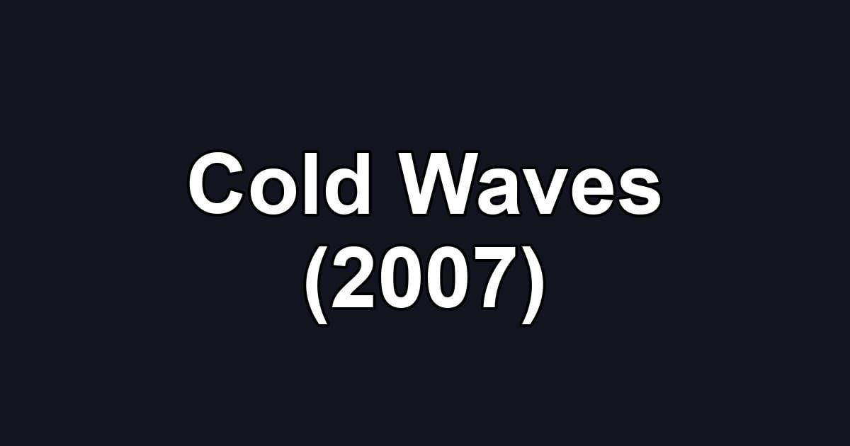 Cold Waves (2007)