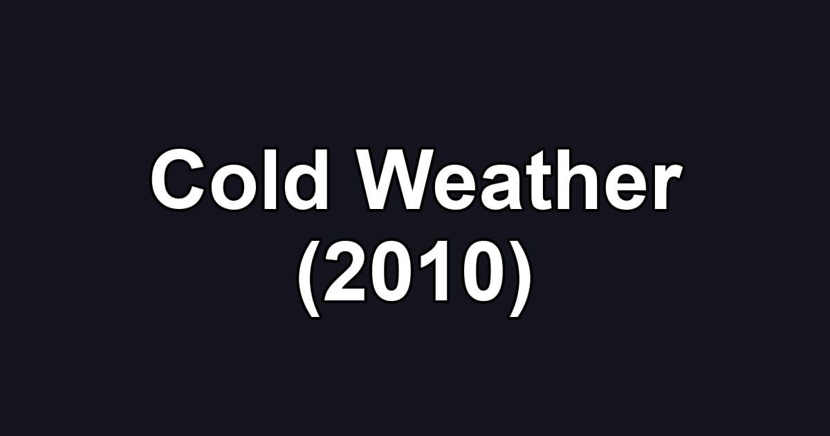 Cold Weather (2010)