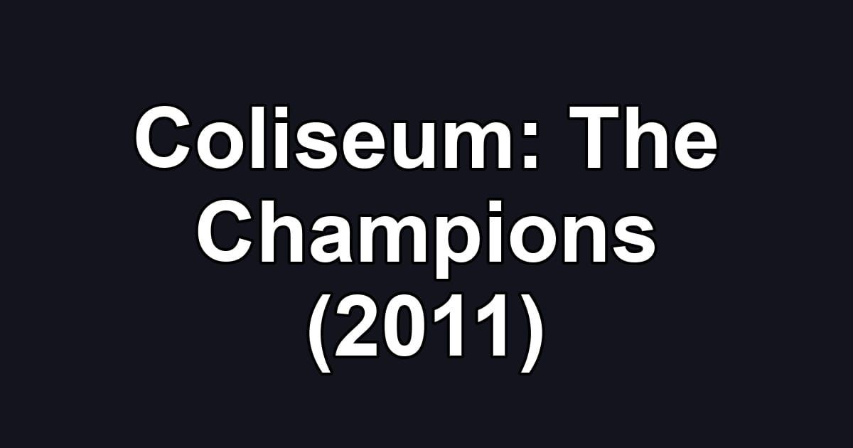 Coliseum: The Champions (2011)