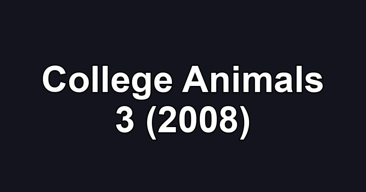 College Animals 3 (2008)