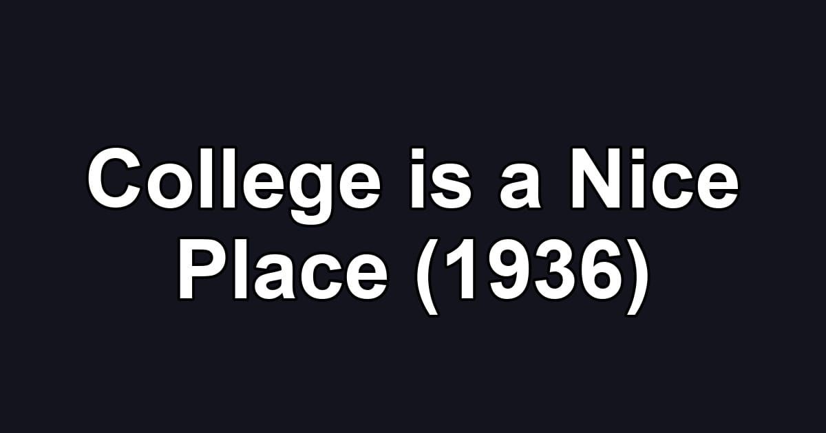 College is a Nice Place (1936)
