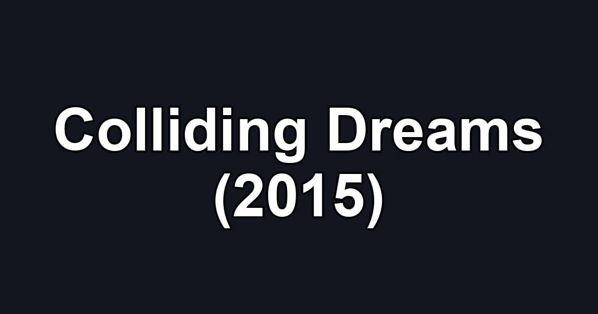 Colliding Dreams (2015)