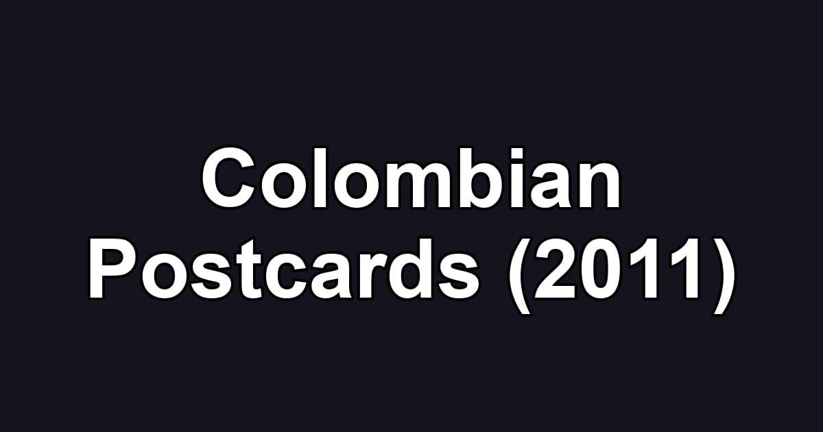 Colombian Postcards (2011)