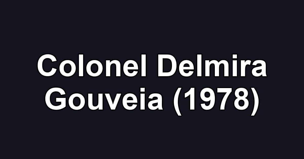Colonel Delmira Gouveia (1978)