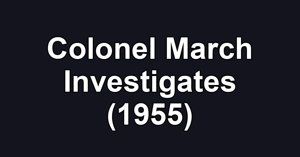 Colonel March Investigates (1955)
