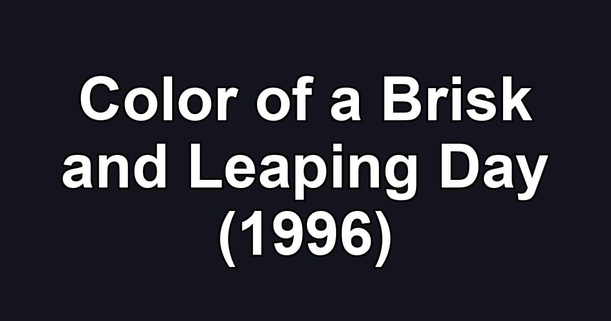 Color of a Brisk and Leaping Day (1996)