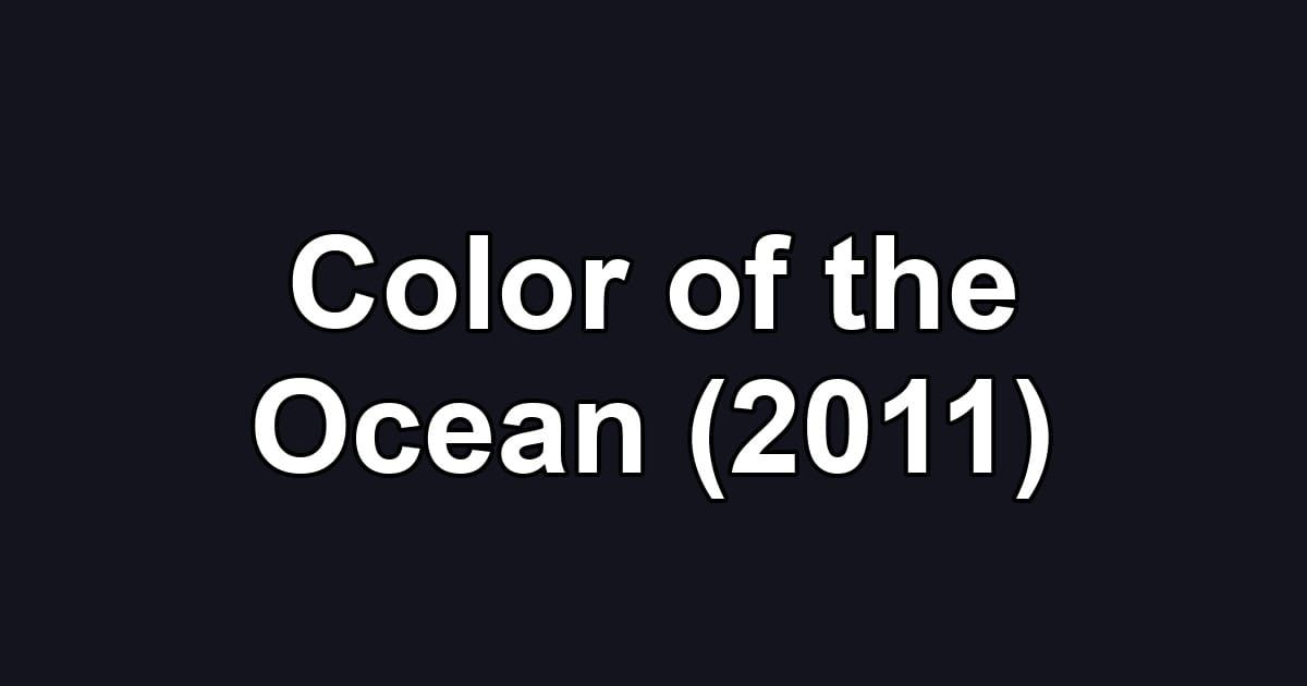 Color of the Ocean (2011)