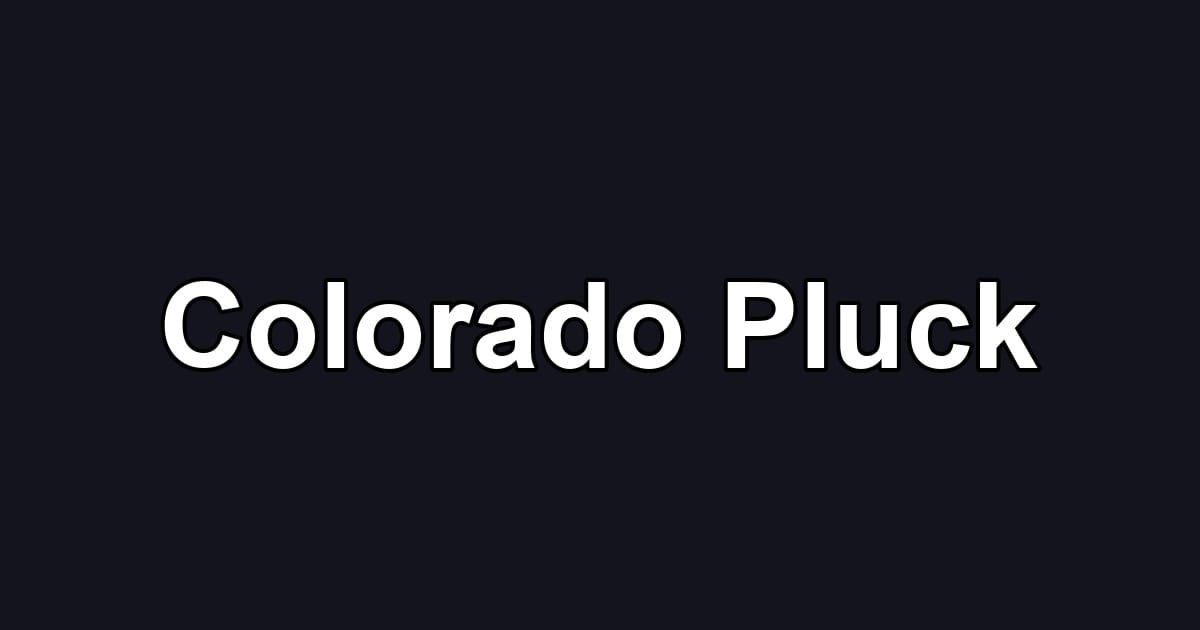 Colorado Pluck