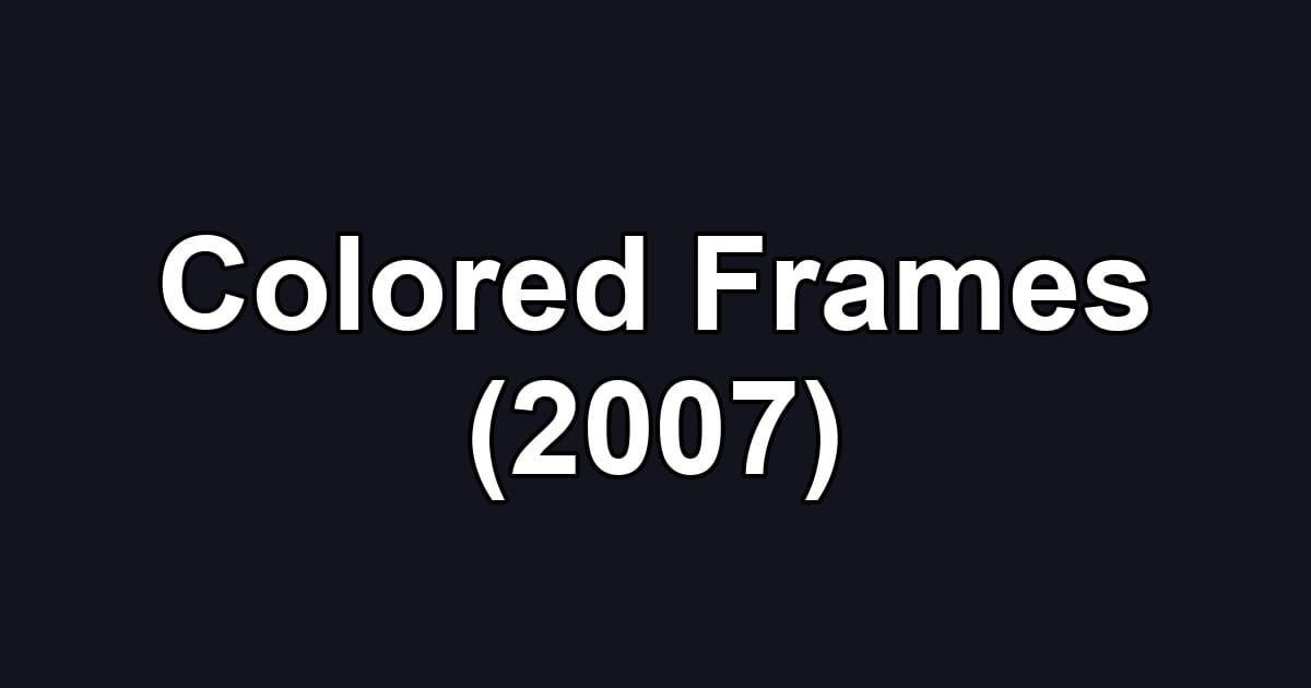 Colored Frames (2007)