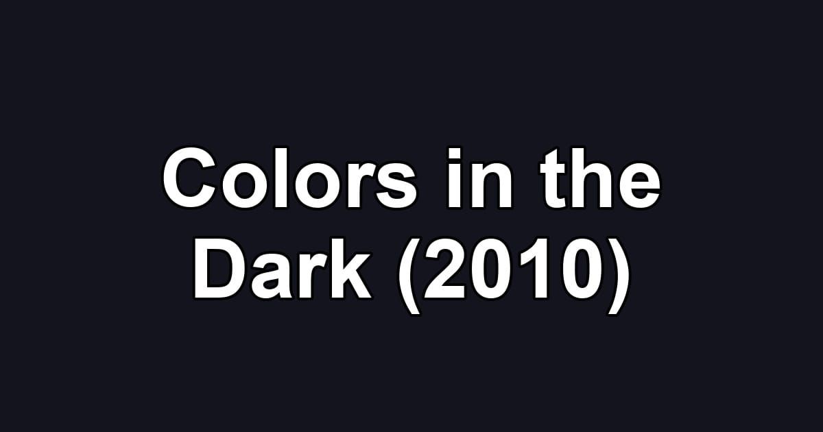 Colors in the Dark (2010)