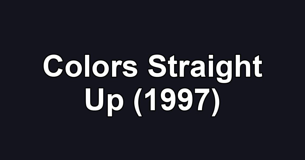 Colors Straight Up (1997)