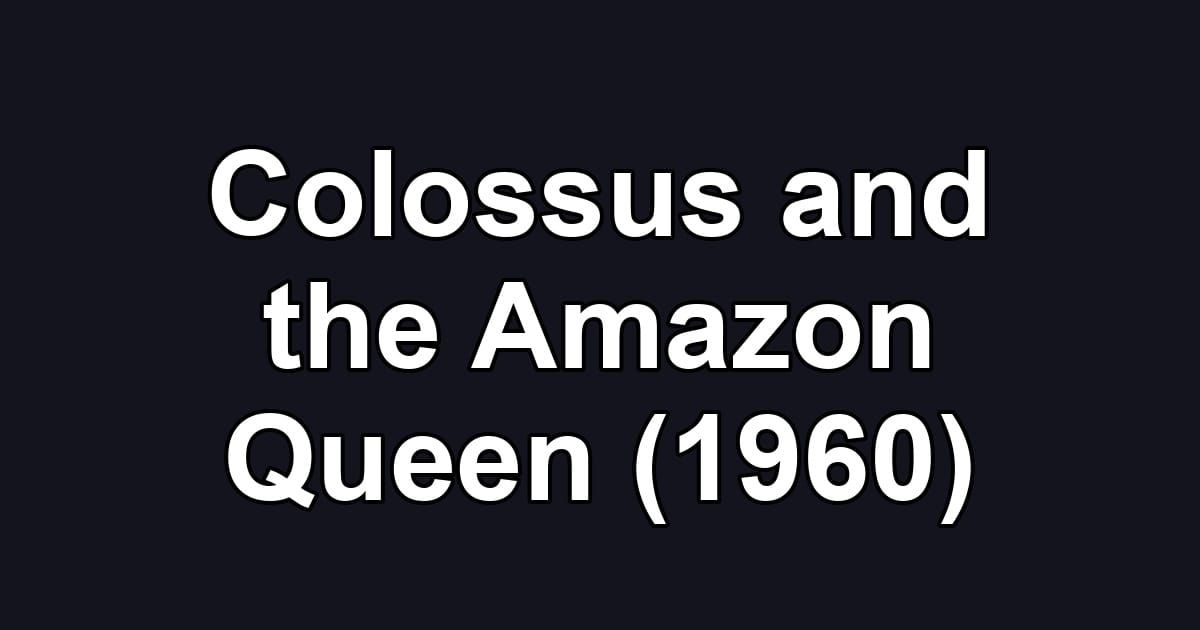 Colossus and the Amazon Queen (1960)