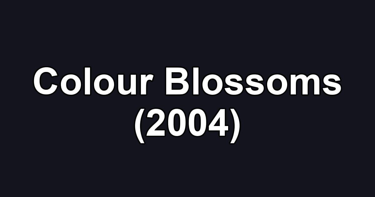 Colour Blossoms (2004)