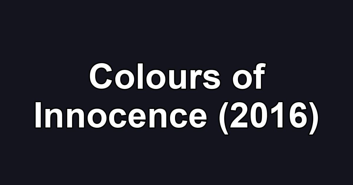 Colours of Innocence (2016)