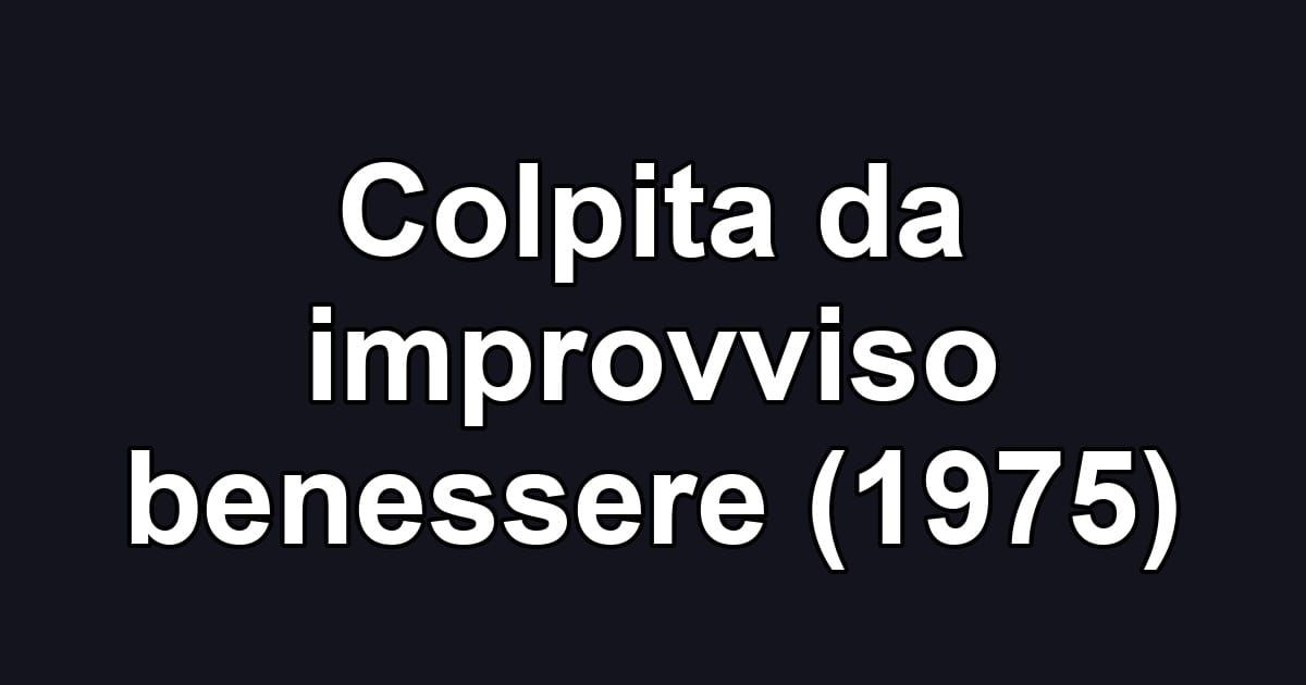 Colpita da improvviso benessere (1975)