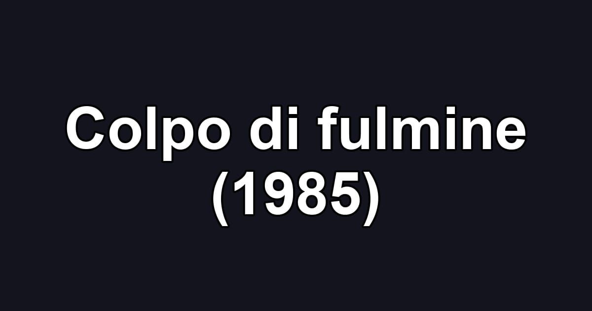 Colpo di fulmine (1985)