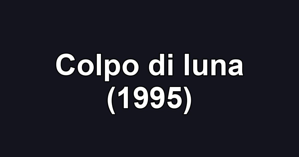 Colpo di luna (1995)
