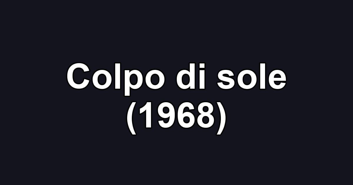 Colpo di sole (1968)