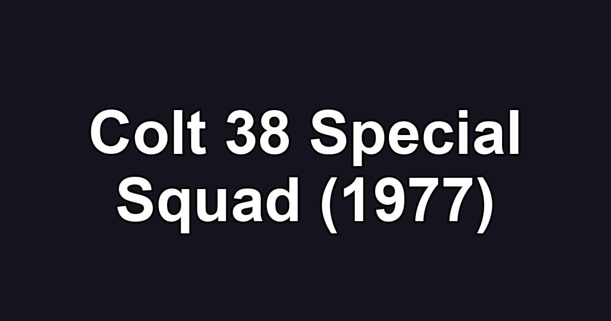 Colt 38 Special Squad (1977)