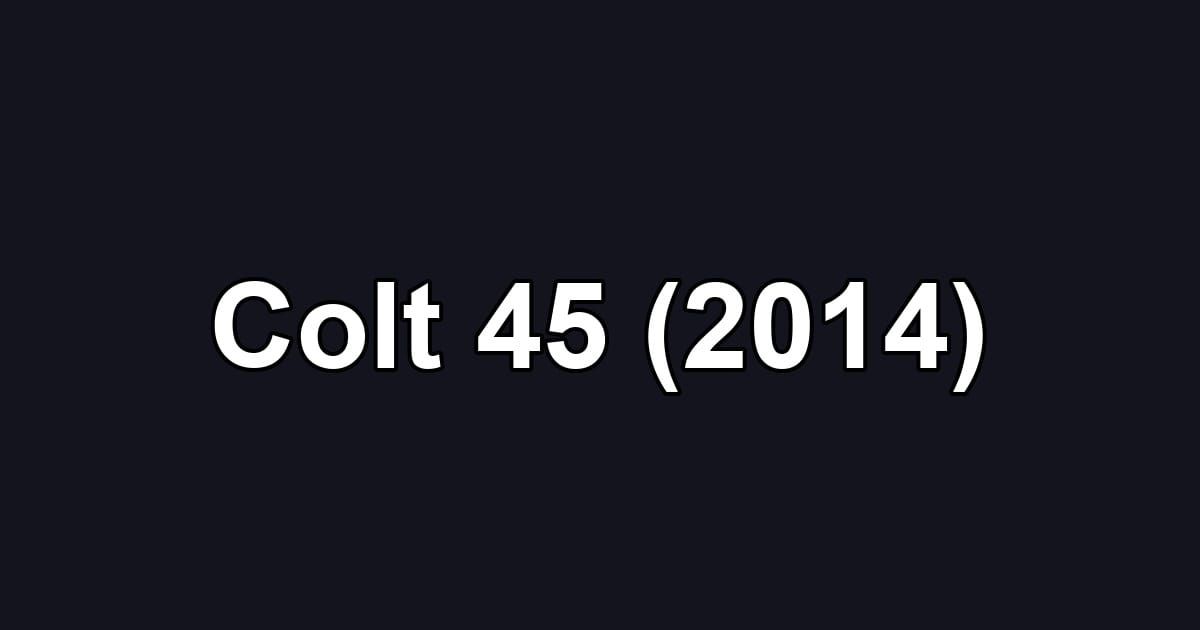 Colt 45 (2014)