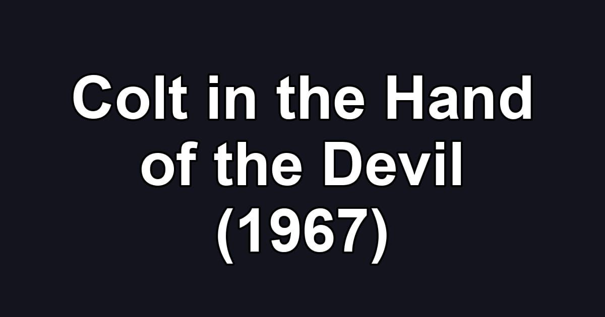 Colt in the Hand of the Devil (1967)