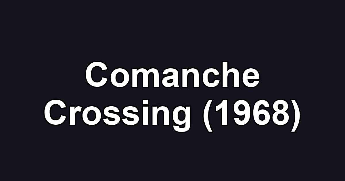 Comanche Crossing (1968)