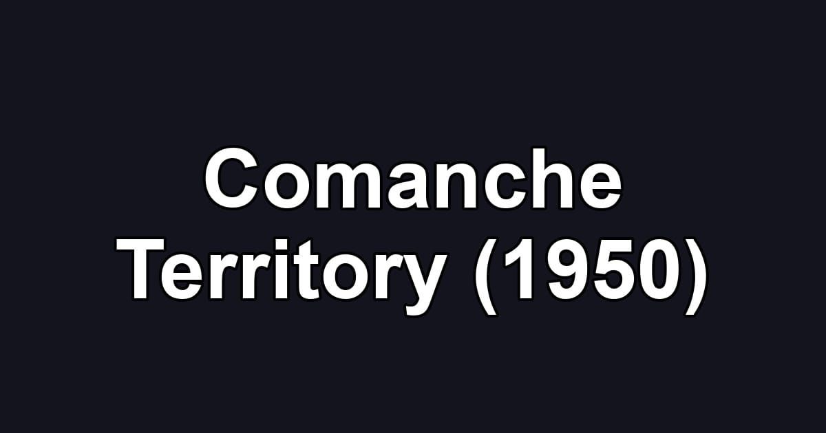 Comanche Territory (1950)