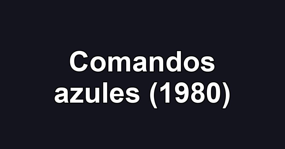 Comandos azules (1980)