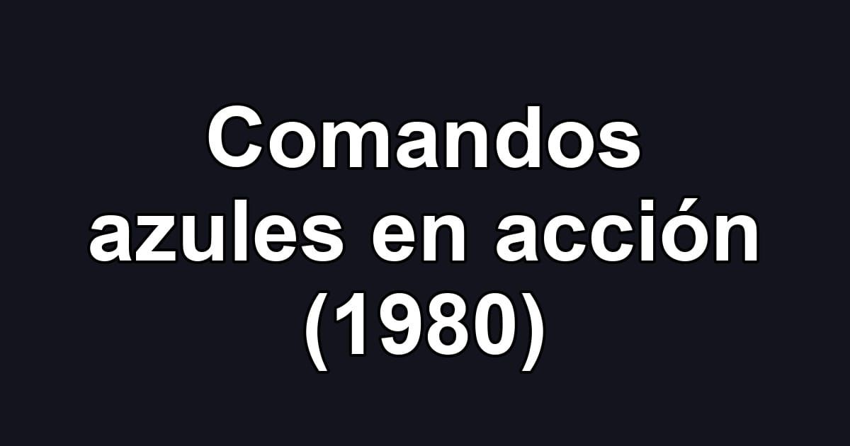 Comandos azules en acción (1980)
