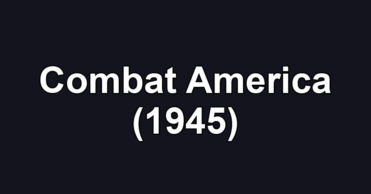 Combat America (1945)