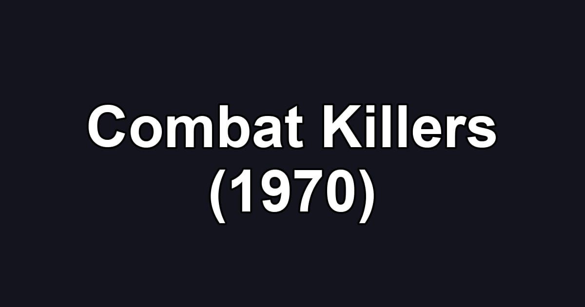Combat Killers (1970)