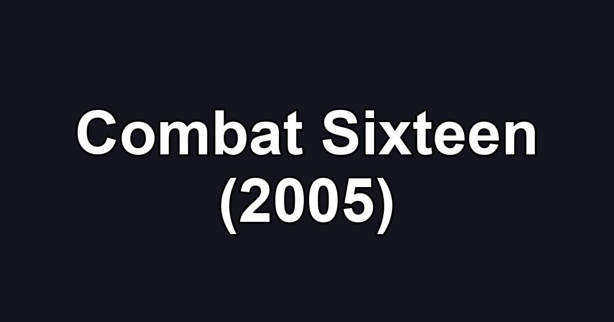 Combat Sixteen (2005)