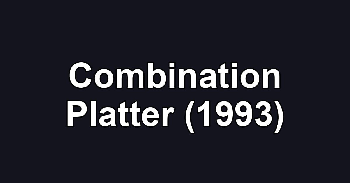 Combination Platter (1993)