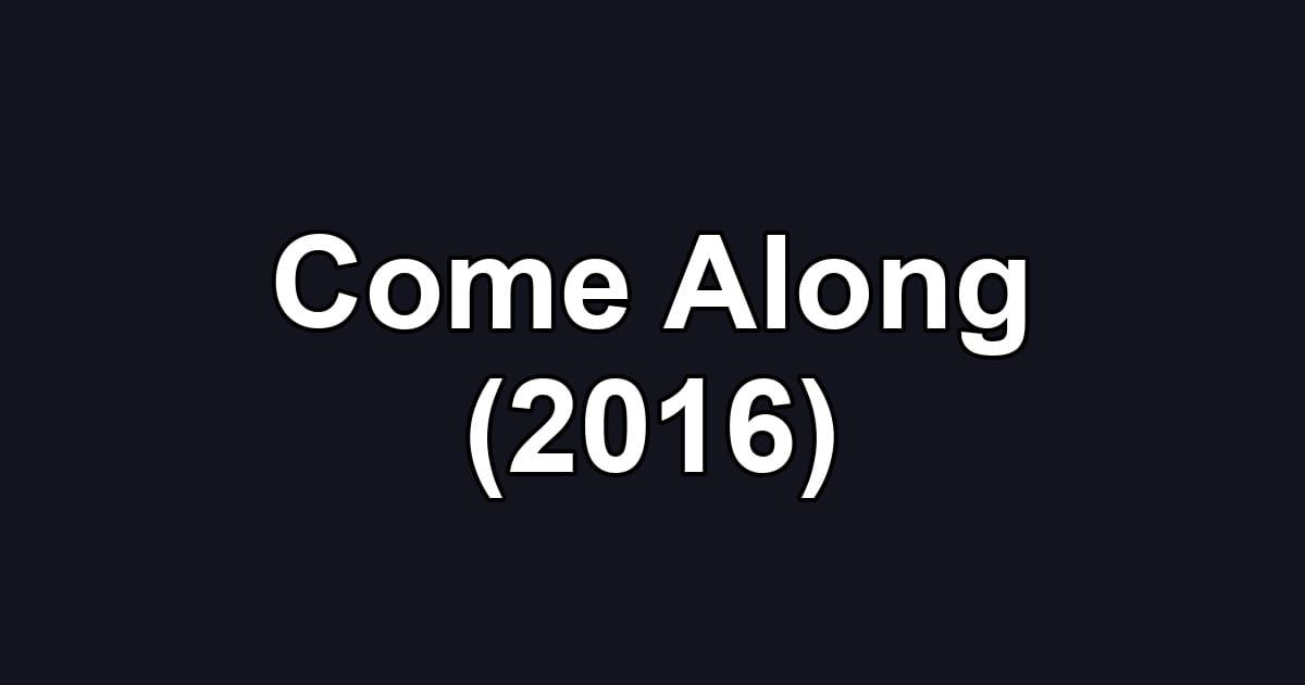 Come Along (2016)